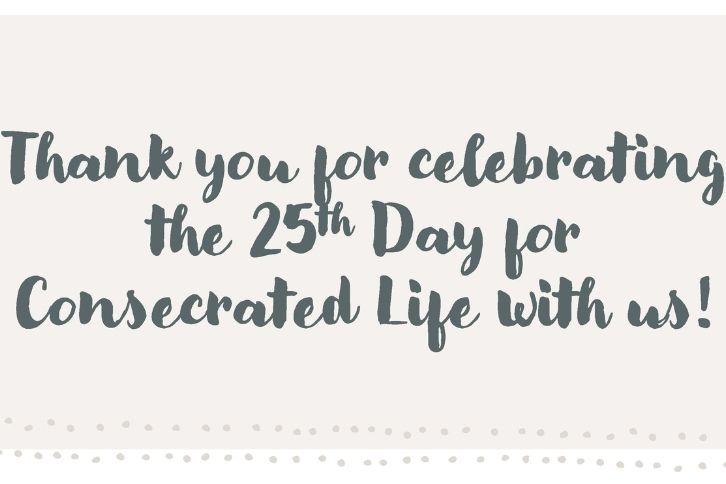 Thank you for celebrating the 25th World Day for Consecrated Life!