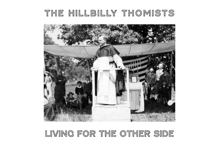 Old photo of Dominican priest preaching at a revival, with text "The Hillbilly Thomists" and "Living for the Other Side"